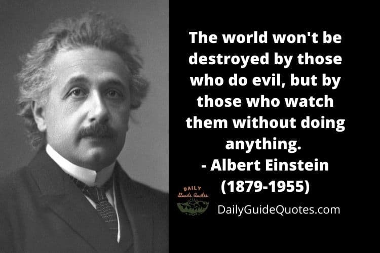 The World Wont Be Destroyed By Those Who Do Evil But By Those Who